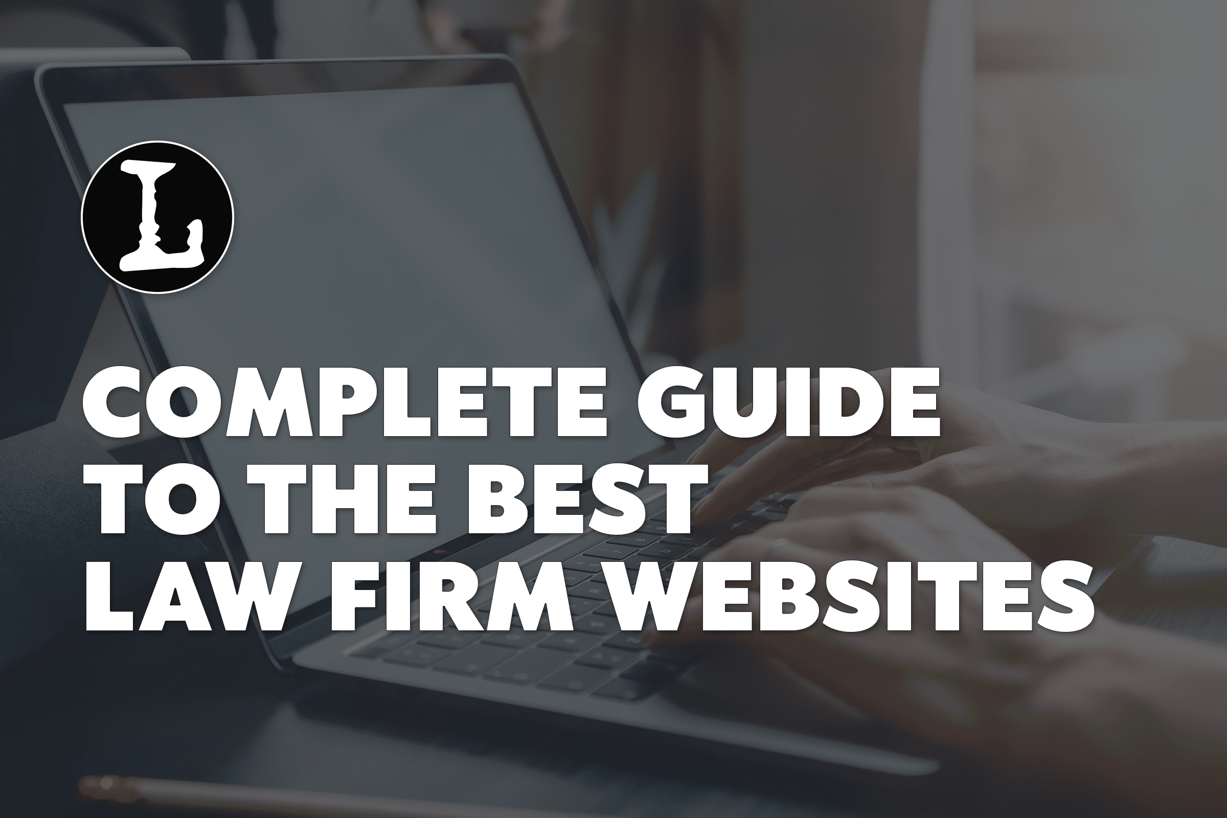 Law Firm Websites A Complete Guide 2019 Lawyerist - 