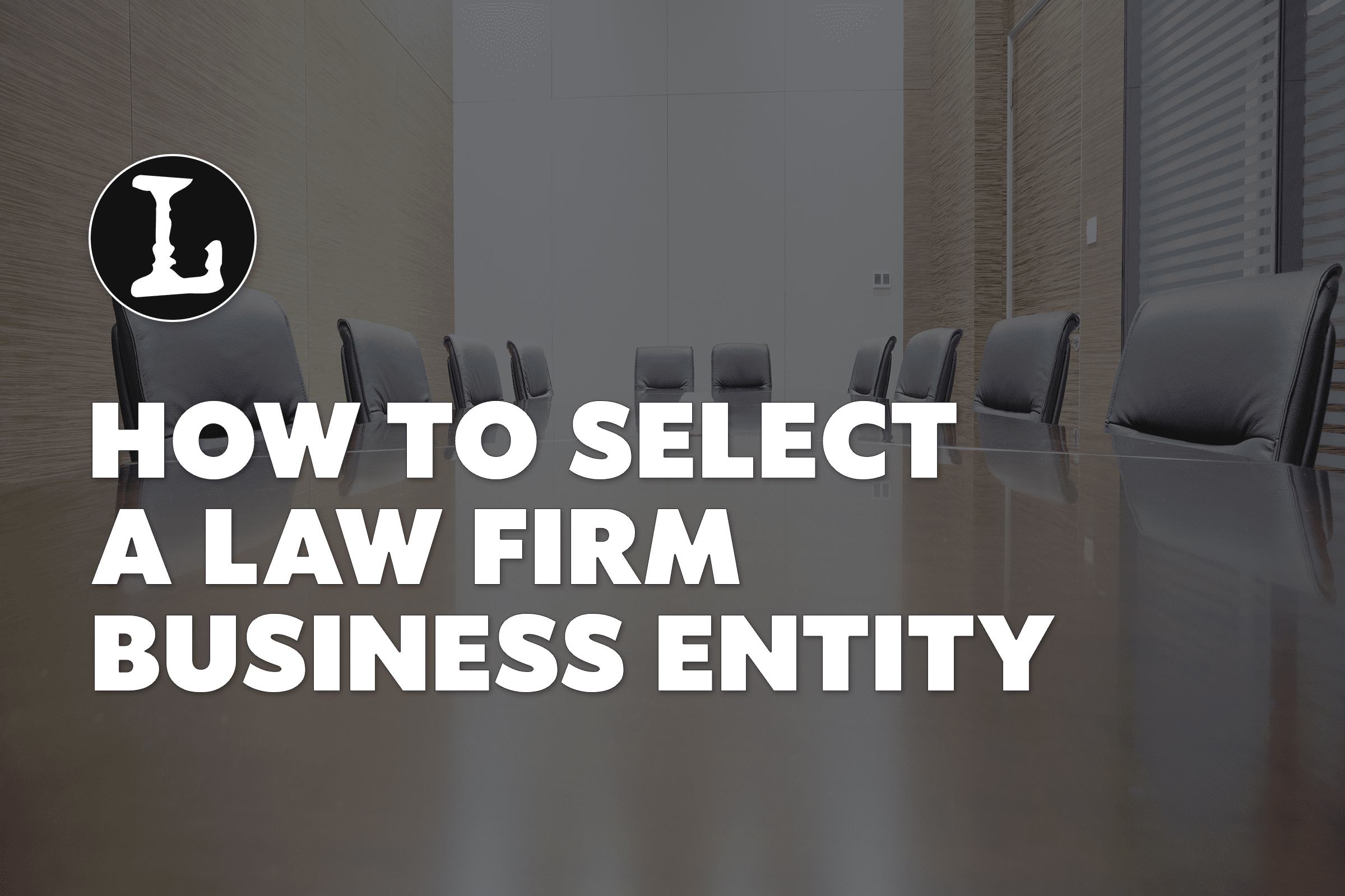 How to Select a Law Firm Business Entity featured image
