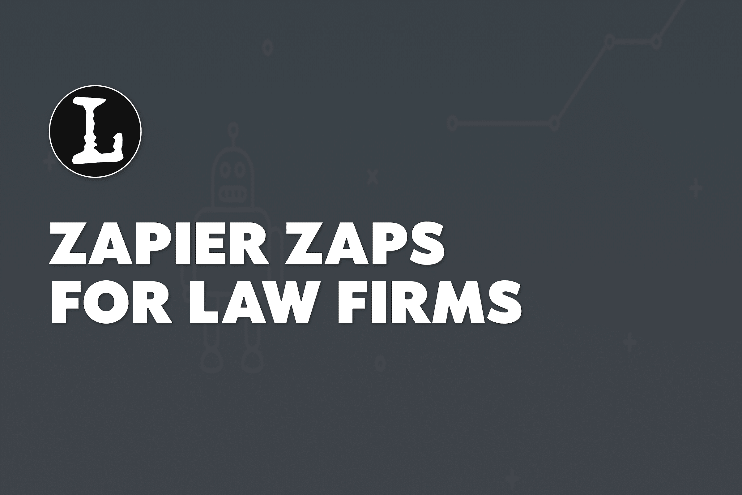 Zapier Zaps for Law Firms featured image