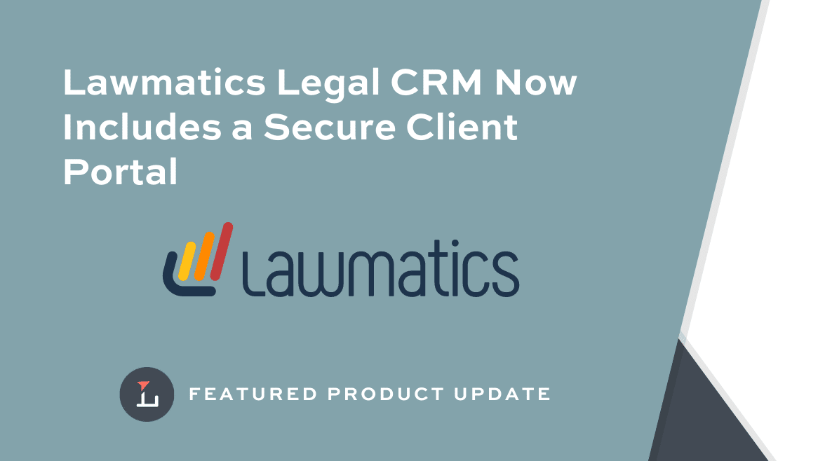 Lawmatics Legal CRM Now Includes a Secure Client Portal