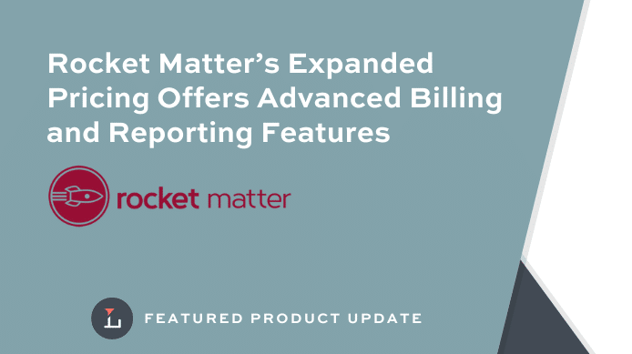 Rocket Matter’s Expanded Pricing Offers Advanced Billing and Reporting Features
