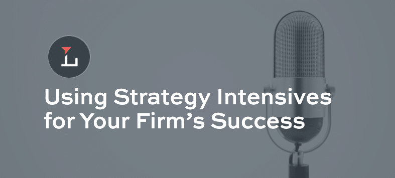 Using Strategy Intensives for Your Firm’s Success